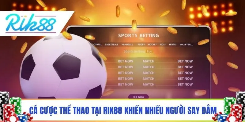 Cá cược thể thao tại Rik88 khiến nhiều người say đắm
