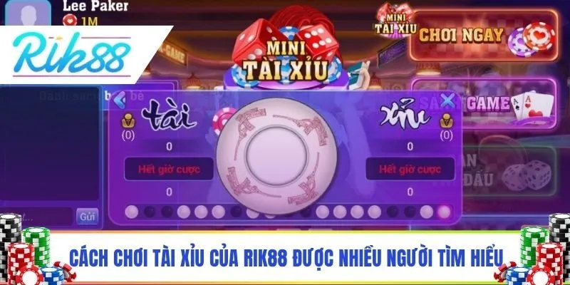 Cách chơi tài xỉu của Rik88 được nhiều người tìm hiểu
