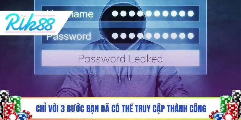 Chỉ với 3 bước bạn đã có thể truy cập thành công