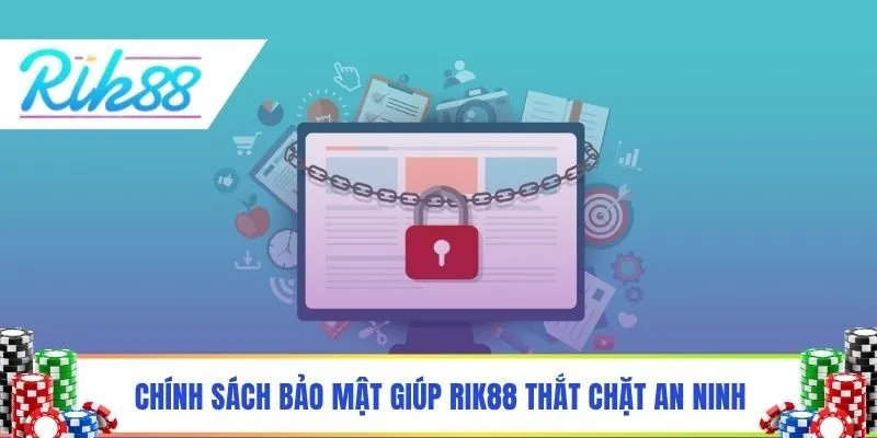 Chính sách bảo mật giúp Rik88 thắt chặt an ninh
