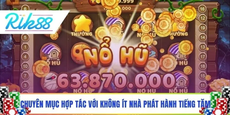 Chuyên mục hợp tác với không ít nhà phát hành tiếng tăm