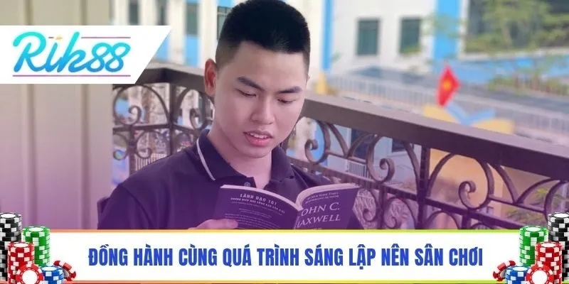 Đồng hành cùng quá trình sáng lập nên sân chơi