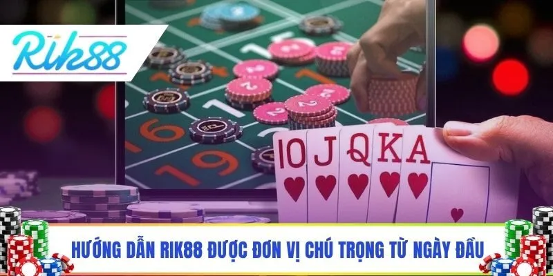 Hướng dẫn Rik88 được đơn vị chú trọng từ ngày đầu