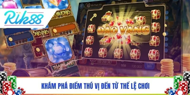 Khám phá điểm thú vị đến từ thể lệ chơi