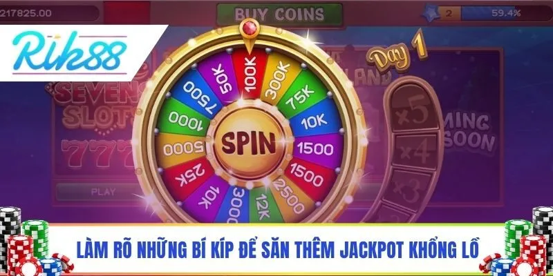 Làm rõ những bí kíp để săn thêm Jackpot khổng lồ