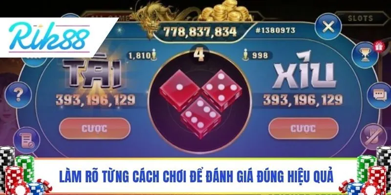 Làm rõ từng cách chơi để đánh giá đúng hiệu quả