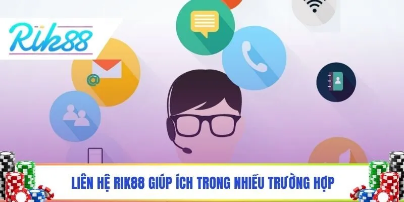 Liên hệ Rik88 giúp ích trong nhiều trường hợp