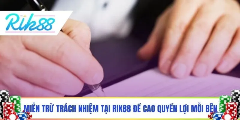 Miễn trừ trách nhiệm tại Rik88 đề cao quyền lợi mỗi bên