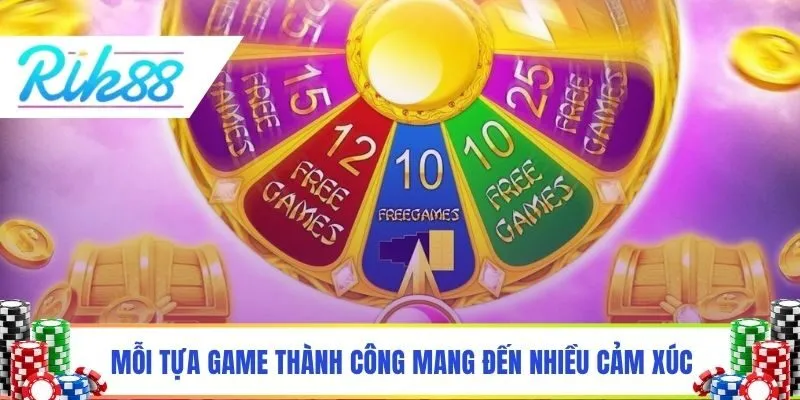 Mỗi tựa game thành công mang đến nhiều cảm xúc