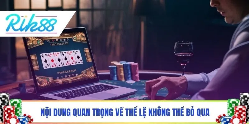 Nội dung quan trọng về thể lệ không thể bỏ qua