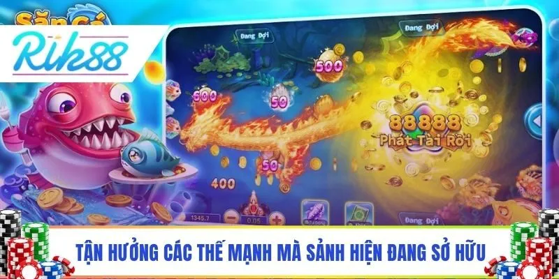 Tận hưởng các thế mạnh mà sảnh hiện đang sở hữu