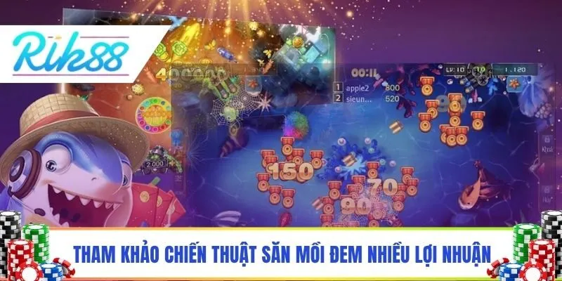 Tham khảo chiến thuật săn mồi đem về nhiều lợi nhuận