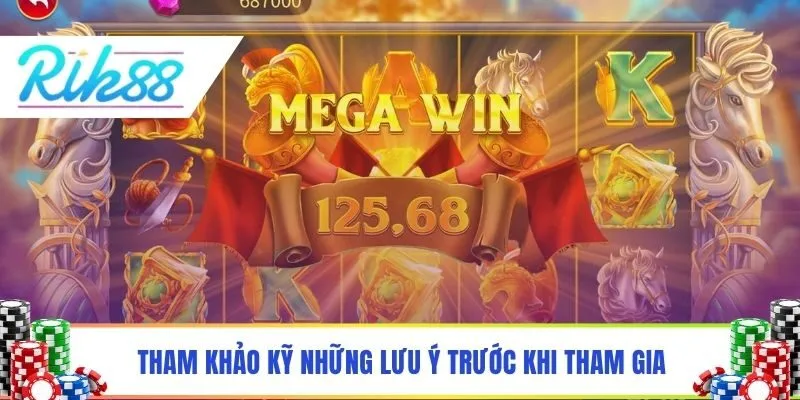 Tham khảo kỹ những lưu ý trước khi tham gia