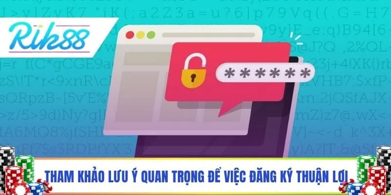 Tham khảo lưu ý quan trọng để việc đăng ký thuận lợi