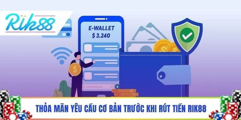 Thỏa mãn yêu cầu cơ bản trước khi rút tiền Rik88