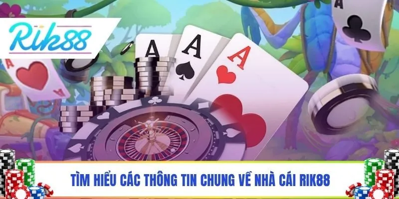 Tìm hiểu các thông tin chung về nhà cái Rik88