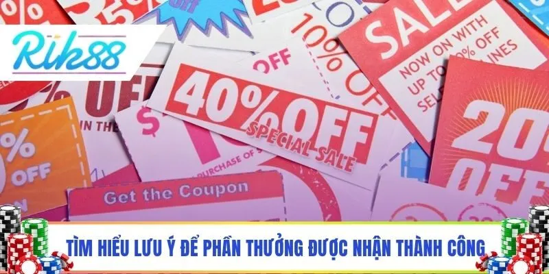 Tìm hiểu lưu ý để phần thưởng được nhận thành công