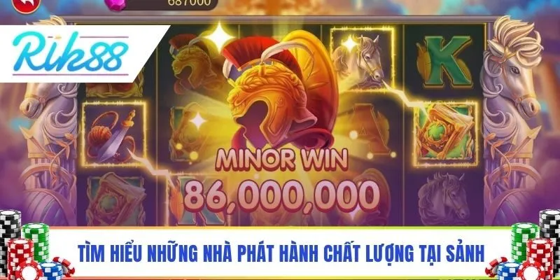 Tìm hiểu những nhà phát hành chất lượng tại sảnh