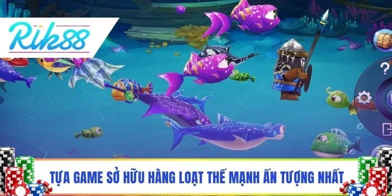 Tựa game sở hữu hàng loạt thế mạnh ấn tượng nhất