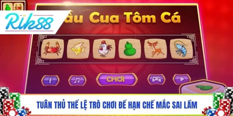 Tuân thủ thể lệ trò chơi để hạn chế mắc sai lầm